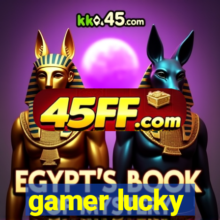 gamer lucky